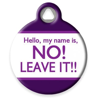 Pet ID Tag from LupinePet by Dog Tag Art - Hello, My Name is NO! Leave it! Design